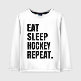 Детский лонгслив хлопок с принтом EAT SLEEP HOCKEY REPEAT в Екатеринбурге, 100% хлопок | круглый вырез горловины, полуприлегающий силуэт, длина до линии бедер | boston | bruins | capitals | detroit | eat | eat sleep hockey repeat | hockey | nhl | penguins | pittsburgh | red wings | repeat | sleep | washington | вашингтон кэпиталз | нхл | питтсбург пингвинз | хокей | хоккей