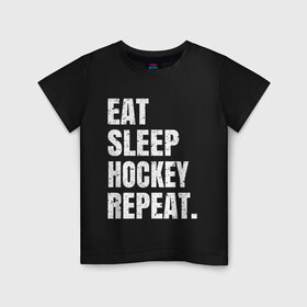 Детская футболка хлопок с принтом EAT SLEEP HOCKEY REPEAT в Екатеринбурге, 100% хлопок | круглый вырез горловины, полуприлегающий силуэт, длина до линии бедер | boston | bruins | capitals | detroit | eat | eat sleep hockey repeat | hockey | nhl | penguins | pittsburgh | red wings | repeat | sleep | washington | вашингтон кэпиталз | нхл | питтсбург пингвинз | хокей | хоккей