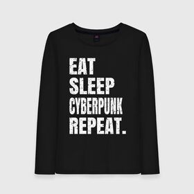 Женский лонгслив хлопок с принтом EAT SLEEP CYBERPUNK REPEAT. в Екатеринбурге, 100% хлопок |  | 2077 | cyberpunk | cyberpunk 2077 | eat sleep cyberpunk repeat | eat sleep repeat | game | игры | киану ривз | киберпанк | самурай