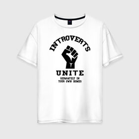Женская футболка хлопок Oversize с принтом Introvert в Екатеринбурге, 100% хлопок | свободный крой, круглый ворот, спущенный рукав, длина до линии бедер
 | introvert | интроверт | психология | самоизоляция