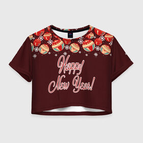 Женская футболка Crop-top 3D с принтом Happy New Year! в Екатеринбурге, 100% полиэстер | круглая горловина, длина футболки до линии талии, рукава с отворотами | 