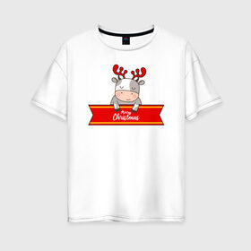 Женская футболка хлопок Oversize с принтом Новогодний бык-олень в Екатеринбурге, 100% хлопок | свободный крой, круглый ворот, спущенный рукав, длина до линии бедер
 | 