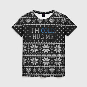 Женская футболка 3D с принтом I`m cold hug me в Екатеринбурге, 100% полиэфир ( синтетическое хлопкоподобное полотно) | прямой крой, круглый вырез горловины, длина до линии бедер | иностранные | любовь | меня | мне | надпись | новогодний свитер | новый год | обними | объятия | прикольные | рождественский свитер | свитер | слова | текст | холодно | цитата