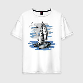 Женская футболка хлопок Oversize с принтом Яхта в Екатеринбурге, 100% хлопок | свободный крой, круглый ворот, спущенный рукав, длина до линии бедер
 | лодка | море | океан | путешествия | яхта