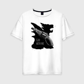 Женская футболка хлопок Oversize с принтом Bless and save в Екатеринбурге, 100% хлопок | свободный крой, круглый ворот, спущенный рукав, длина до линии бедер
 | fantasy | gun | hunter | weapon | оружие | охотник | пистолет | фэнтэзи