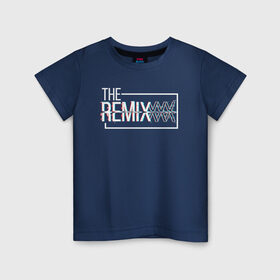 Детская футболка хлопок с принтом The Remix в Екатеринбурге, 100% хлопок | круглый вырез горловины, полуприлегающий силуэт, длина до линии бедер | family | family look | remix | детские | для всей семьи | ремикс | семейные | семья | фэмили лук