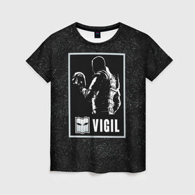 Женская футболка 3D с принтом Vigil в Екатеринбурге, 100% полиэфир ( синтетическое хлопкоподобное полотно) | прямой крой, круглый вырез горловины, длина до линии бедер | r6s | rainbow six siege | vigil | виджил | оперативник | персонаж