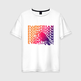 Женская футболка хлопок Oversize с принтом Евангилион в Екатеринбурге, 100% хлопок | свободный крой, круглый ворот, спущенный рукав, длина до линии бедер
 | anime | eva | evangelion | nerv | аниме | анимэ | ева | евангилион | нерв | роботы | рэй | синдзи | япония