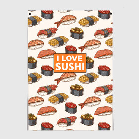 Постер с принтом I love sushi Я люблю суши в Екатеринбурге, 100% бумага
 | бумага, плотность 150 мг. Матовая, но за счет высокого коэффициента гладкости имеет небольшой блеск и дает на свету блики, но в отличии от глянцевой бумаги не покрыта лаком | japan | japanese | виды суши | гункан | гунканы | икра | красная икра | красная рыба | креветка | лосось | маки | нигири | омлет | паттерн | ролл | роллы | сашими | суси | узор | фастфуд | форель | футомаки