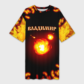Платье-футболка 3D с принтом Владимир в Екатеринбурге,  |  | 23 февраля | брат | владимир | вова | володя | дед | день рождения | друг | защитник | имена | именные | имя | лучший | любимый | муж | мужик | мужчинам | огненный | огонь | папа | пламя | подарок
