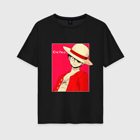 Женская футболка хлопок Oversize с принтом Луффи в Екатеринбурге, 100% хлопок | свободный крой, круглый ворот, спущенный рукав, длина до линии бедер
 | ван пис | король пиратов | луффи | пират | соломенная шляпа