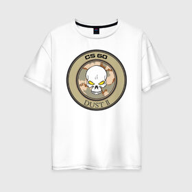 Женская футболка хлопок Oversize с принтом Dust в Екатеринбурге, 100% хлопок | свободный крой, круглый ворот, спущенный рукав, длина до линии бедер
 | counter strike | cs | game | арт | графика | игры