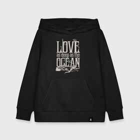 Детская толстовка хлопок с принтом Love as deep ad the ocean в Екатеринбурге, 100% хлопок | Круглый горловой вырез, эластичные манжеты, пояс, капюшен | 14 февраля | aquaman | mera | vdkimel | warner bros | аквамен | день святого валентина | мера