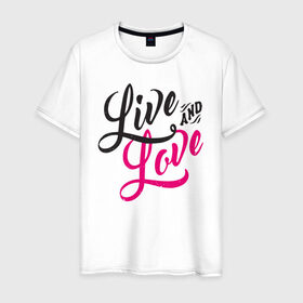 Мужская футболка хлопок с принтом Live and Love в Екатеринбурге, 100% хлопок | прямой крой, круглый вырез горловины, длина до линии бедер, слегка спущенное плечо. | Тематика изображения на принте: 
