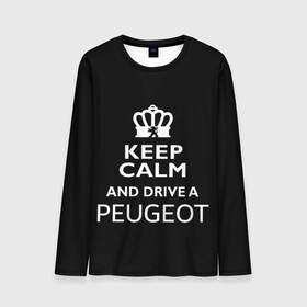 Мужской лонгслив 3D с принтом Drive a Peugeot! в Екатеринбурге, 100% полиэстер | длинные рукава, круглый вырез горловины, полуприлегающий силуэт | car | keep calm | peugeot | авто | автомобиль | водитель | гонщик | королевский | король | корона | лев | любитель | марка | машина | пежо | подарок | рейсер | сохраняй спокойствие | тачка