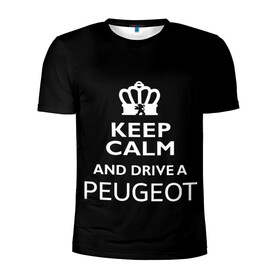 Мужская футболка 3D спортивная с принтом Drive a Peugeot! в Екатеринбурге, 100% полиэстер с улучшенными характеристиками | приталенный силуэт, круглая горловина, широкие плечи, сужается к линии бедра | car | keep calm | peugeot | авто | автомобиль | водитель | гонщик | королевский | король | корона | лев | любитель | марка | машина | пежо | подарок | рейсер | сохраняй спокойствие | тачка