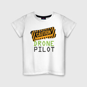 Детская футболка хлопок с принтом Внимание! Пилот дрона в Екатеринбурге, 100% хлопок | круглый вырез горловины, полуприлегающий силуэт, длина до линии бедер | drone | бвс | беспилотник | дрон | квадрокоптеры