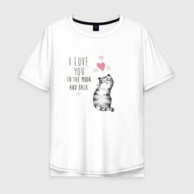 Мужская футболка хлопок Oversize с принтом Котик в Екатеринбурге, 100% хлопок | свободный крой, круглый ворот, “спинка” длиннее передней части | кот | кошка | люблю тебя до луны и обратно | мяу | полосатый | хвостатый