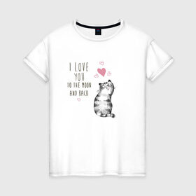 Женская футболка хлопок с принтом Котик в Екатеринбурге, 100% хлопок | прямой крой, круглый вырез горловины, длина до линии бедер, слегка спущенное плечо | кот | кошка | люблю тебя до луны и обратно | мяу | полосатый | хвостатый