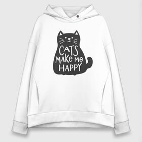 Женское худи Oversize хлопок с принтом Cat make me happy в Екатеринбурге, френч-терри — 70% хлопок, 30% полиэстер. Мягкий теплый начес внутри —100% хлопок | боковые карманы, эластичные манжеты и нижняя кромка, капюшон на магнитной кнопке | Тематика изображения на принте: animal | cat | cat make me happy | животное | зверь | кот | кот делает меня счастливым | кошка | надписи