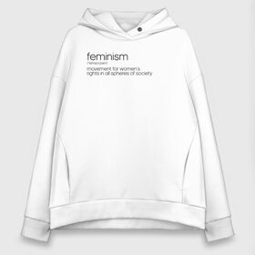 Женское худи Oversize хлопок с принтом Feminism в Екатеринбурге, френч-терри — 70% хлопок, 30% полиэстер. Мягкий теплый начес внутри —100% хлопок | боковые карманы, эластичные манжеты и нижняя кромка, капюшон на магнитной кнопке | 8 march | 8 марта | fem | feminism | flower | woman | в подарок | девочкам | девочке | женские | женщинам | женщине | март | праздник | самая лучшая | фем | феминизм | цветочки | цветы