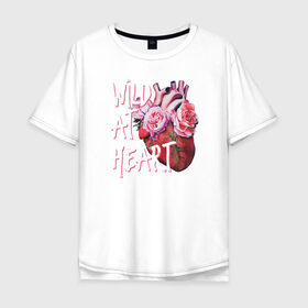 Мужская футболка хлопок Oversize с принтом Wild at heart в Екатеринбурге, 100% хлопок | свободный крой, круглый ворот, “спинка” длиннее передней части | 8 марта | лучшая в мире | мама | подарок | подарок женщине | подарок любимым | подарок на 8 марта | самая лучшая  в мире | семья