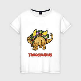 Женская футболка хлопок с принтом Такозавр в Екатеринбурге, 100% хлопок | прямой крой, круглый вырез горловины, длина до линии бедер, слегка спущенное плечо | динозавр | еда | тако | фастфуд | хипстер