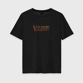 Женская футболка хлопок Oversize с принтом Valheim Валхейм в Екатеринбурге, 100% хлопок | свободный крой, круглый ворот, спущенный рукав, длина до линии бедер
 | valheim | валхейм | искры | лого