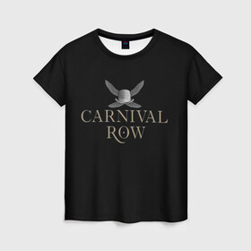 Женская футболка 3D с принтом Карнивал Роу - Carnival Row в Екатеринбурге, 100% полиэфир ( синтетическое хлопкоподобное полотно) | прямой крой, круглый вырез горловины, длина до линии бедер | carnival row | волшебный | исторический | карнивал роу | крылья | лого | логотип | подарок | сериал | сказка | фея | черный | шляпа