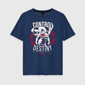 Женская футболка хлопок Oversize с принтом Control Your Destiny в Екатеринбурге, 100% хлопок | свободный крой, круглый ворот, спущенный рукав, длина до линии бедер
 | superman | vdzabma | супермен