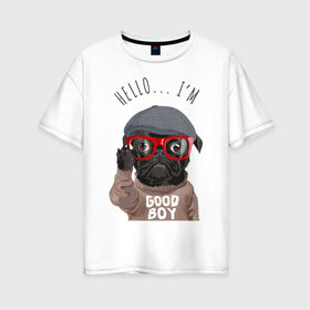 Женская футболка хлопок Oversize с принтом Хороший мальчик в Екатеринбурге, 100% хлопок | свободный крой, круглый ворот, спущенный рукав, длина до линии бедер
 | кепка | мальчик | мопс | очки | пёс | собака | хипстер | хороший