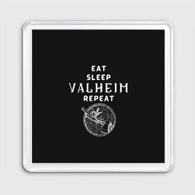 Магнит 55*55 с принтом Eat Sleep Valheim Repeat в Екатеринбурге, Пластик | Размер: 65*65 мм; Размер печати: 55*55 мм | elder | loki | odin | the | thor | valheim | биврёст | валхейм | вальхейм | викинги | всеотец | дракар | древний | древо | ётун | йотун | локи | мира | один | тор | фенир | хель | черный лес | эйктюр