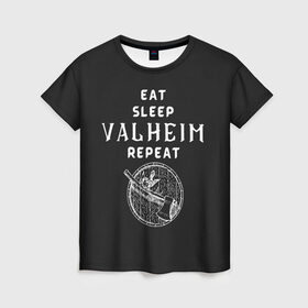 Женская футболка 3D с принтом Eat Sleep Valheim Repeat в Екатеринбурге, 100% полиэфир ( синтетическое хлопкоподобное полотно) | прямой крой, круглый вырез горловины, длина до линии бедер | elder | loki | odin | the | thor | valheim | биврёст | валхейм | вальхейм | викинги | всеотец | дракар | древний | древо | ётун | йотун | локи | мира | один | тор | фенир | хель | черный лес | эйктюр