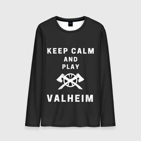 Мужской лонгслив 3D с принтом Keep calm and play Valheim в Екатеринбурге, 100% полиэстер | длинные рукава, круглый вырез горловины, полуприлегающий силуэт | elder | loki | odin | the | thor | valheim | биврёст | валхейм | вальхейм | викинги | всеотец | дракар | древний | древо | ётун | йотун | локи | мира | один | тор | фенир | хель | черный лес | эйктюр