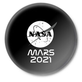 Значок с принтом NASA Perseverance в Екатеринбурге,  металл | круглая форма, металлическая застежка в виде булавки | 2020 | 2021 | 21б | elon | mars | musk | nasa | perseverance | space | spacex | илон | космос | марс | марсоход | маск | наса | настойчивый