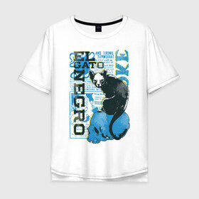 Мужская футболка хлопок Oversize с принтом Эль Гато Негр в Екатеринбурге, 100% хлопок | свободный крой, круглый ворот, “спинка” длиннее передней части | вымышленный персонаж | мода | череп | черный кот