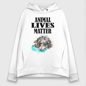 Женское худи Oversize хлопок с принтом Animal lives matter в Екатеринбурге, френч-терри — 70% хлопок, 30% полиэстер. Мягкий теплый начес внутри —100% хлопок | боковые карманы, эластичные манжеты и нижняя кромка, капюшон на магнитной кнопке | animal | animal lives matter | dog | животные | жизнь | жизнь животных имеет значение | пес