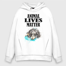 Мужское худи Oversize хлопок с принтом Animal lives matter в Екатеринбурге, френч-терри — 70% хлопок, 30% полиэстер. Мягкий теплый начес внутри —100% хлопок | боковые карманы, эластичные манжеты и нижняя кромка, капюшон на магнитной кнопке | animal | animal lives matter | dog | животные | жизнь | жизнь животных имеет значение | пес