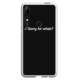 Чехол для Honor P Smart Z с принтом Sorry for what? в Екатеринбурге, Силикон | Область печати: задняя сторона чехла, без боковых панелей | aniki | billy | boss | boy | darkholm | door | dungeon | full | gachimuchi | gym | herrington | jabroni | master | next | of | this | van | what | аники | билли | бой | босс | ван | гачимучи | данжен | даркхолм | дор | жаброни | качалки | мастер | некст |