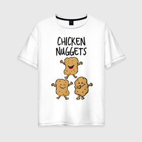 Женская футболка хлопок Oversize с принтом Веселые наггетсы в Екатеринбурге, 100% хлопок | свободный крой, круглый ворот, спущенный рукав, длина до линии бедер
 | chicken nuggets | еда | живая еда | наггетсы | чикен наггетс