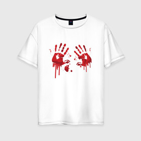 Женская футболка хлопок Oversize с принтом Кровавые отпечатки рук в Екатеринбурге, 100% хлопок | свободный крой, круглый ворот, спущенный рукав, длина до линии бедер
 | blood | bloody | creep | creepy | death | halloween | hand | hands | horror | kill | merch | murded | spooky | victim | жертва | капли | кровь | мерч | пятна | пятно | руки | след | следы | ужас | ужасы | ужасы мерч | хорро