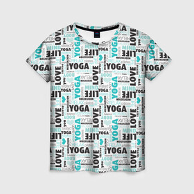 Женская футболка 3D с принтом YOGA в Екатеринбурге, 100% полиэфир ( синтетическое хлопкоподобное полотно) | прямой крой, круглый вырез горловины, длина до линии бедер | аум | брахма | будда | буддист | веган | вишну | ганеша | гимнастика | индиго | индуизм | инь янь | йога | лотос | мантра | медитация | нирвана | ом | просветление | психоделика | санскрит | третий глаз