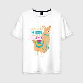 Женская футболка хлопок Oversize с принтом Save the Drama for the Llama в Екатеринбурге, 100% хлопок | свободный крой, круглый ворот, спущенный рукав, длина до линии бедер
 | Тематика изображения на принте: animal | cute | drama | lama | merch | английский | дикая | для детей лама | драма | животное | зверь | лама | лама мерч | ллама | милота | надписи | надписи на английском | надпись | очки | прикол | слова | смс