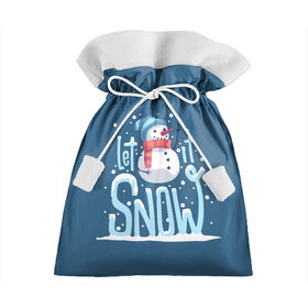 Подарочный 3D мешок с принтом Пусть идет снег в Екатеринбурге, 100% полиэстер | Размер: 29*39 см | winter | зима | новый год | снег | снеговик