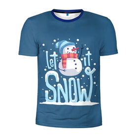 Мужская футболка 3D спортивная с принтом Пусть идет снег в Екатеринбурге, 100% полиэстер с улучшенными характеристиками | приталенный силуэт, круглая горловина, широкие плечи, сужается к линии бедра | winter | зима | новый год | снег | снеговик