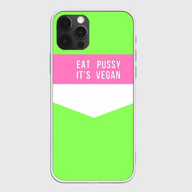 Чехол для iPhone 12 Pro Max с принтом Eat pussy. Its vegan в Екатеринбурге, Силикон |  | eat | its vegan | pussy | vegan | веган | киски | салатовый | шутка