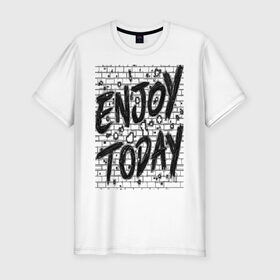 Мужская футболка хлопок Slim с принтом Enjoy today в Екатеринбурге, 92% хлопок, 8% лайкра | приталенный силуэт, круглый вырез ворота, длина до линии бедра, короткий рукав | enjoy today | женщине | линии | мужчина | надпись | наслаждение
