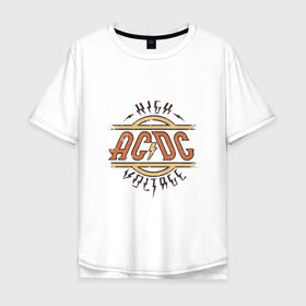 Мужская футболка хлопок Oversize с принтом AC DC | HIGH VOLTAGE в Екатеринбурге, 100% хлопок | свободный крой, круглый ворот, “спинка” длиннее передней части | ac dc | acdc | high | voltage | группы | метал | музыка | рок | хард рок | эйси диси | эйсидиси