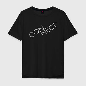 Мужская футболка хлопок Oversize с принтом CONNECT в Екатеринбурге, 100% хлопок | свободный крой, круглый ворот, “спинка” длиннее передней части | connect | creative | enternet | minimalism | интернет | коннект | креатив | креативная | минимализм | надпись | сеть | соединение | текст