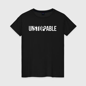 Женская футболка хлопок с принтом UNSTOPPABLE | НЕУДЕРЖИМЫЙ в Екатеринбурге, 100% хлопок | прямой крой, круглый вырез горловины, длина до линии бедер, слегка спущенное плечо | creative | minimalism | stop | unstoppable | креатив | креативная | минимализм | надпись | неудержимый | стоп | текст